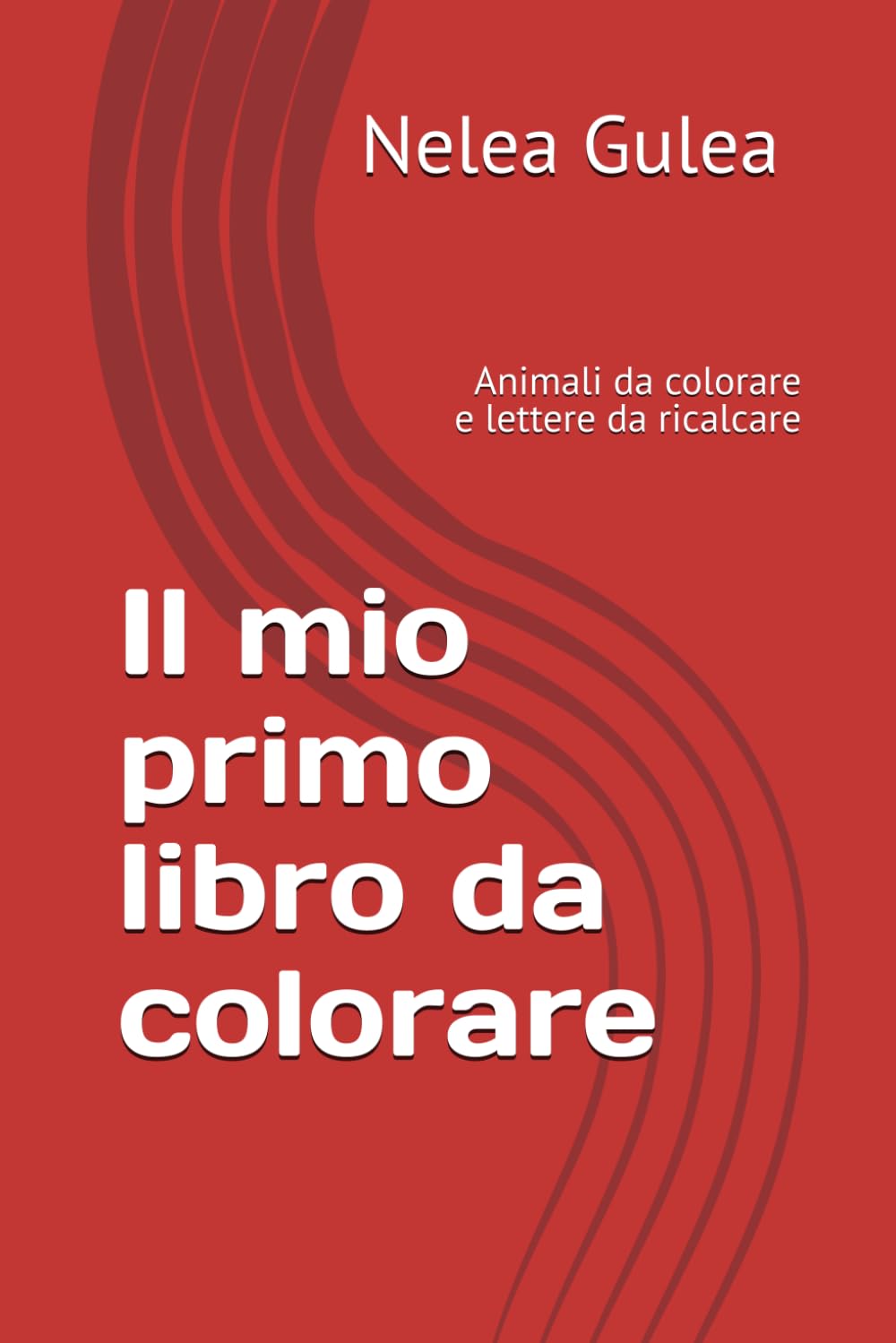 Il mio primo libro da colorare: Animali da colorare e lettere da ricalcare