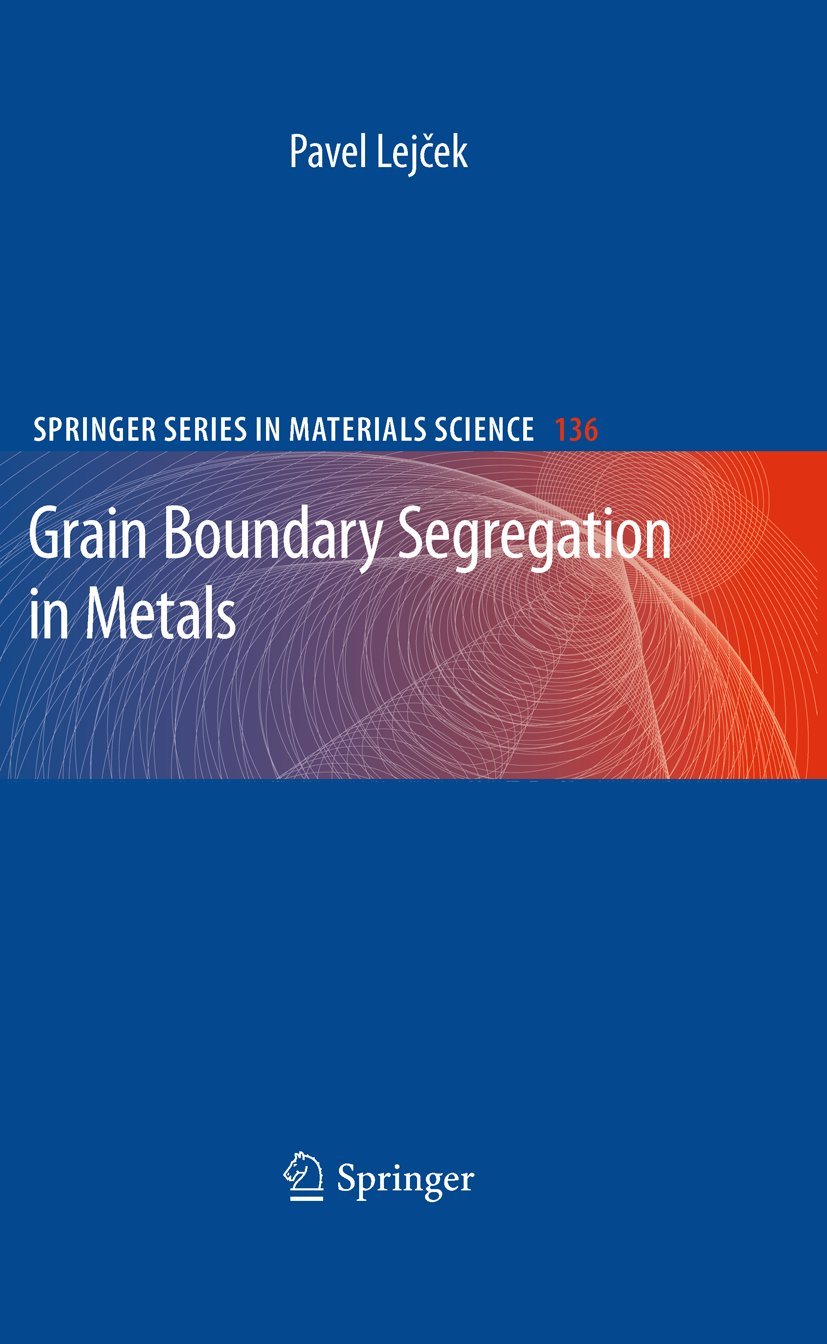 Grain Boundary Segregation in Metals (Springer Series in Materials Science, 136)