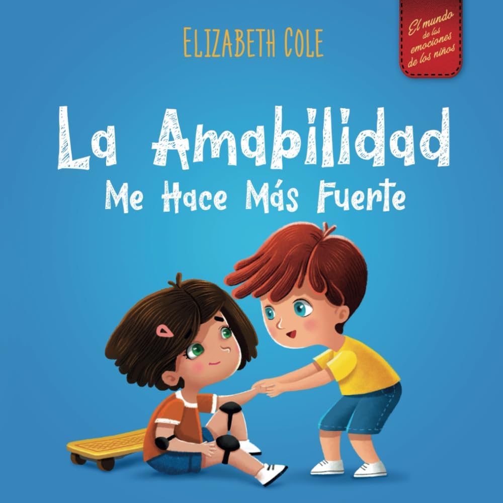 - La amabilidad me hace más fuerte: Libro infantil ilustrado sobre la magia de la amabilidad, la empatía y el respeto (World of Kids Emotions) (Spanish Edition)