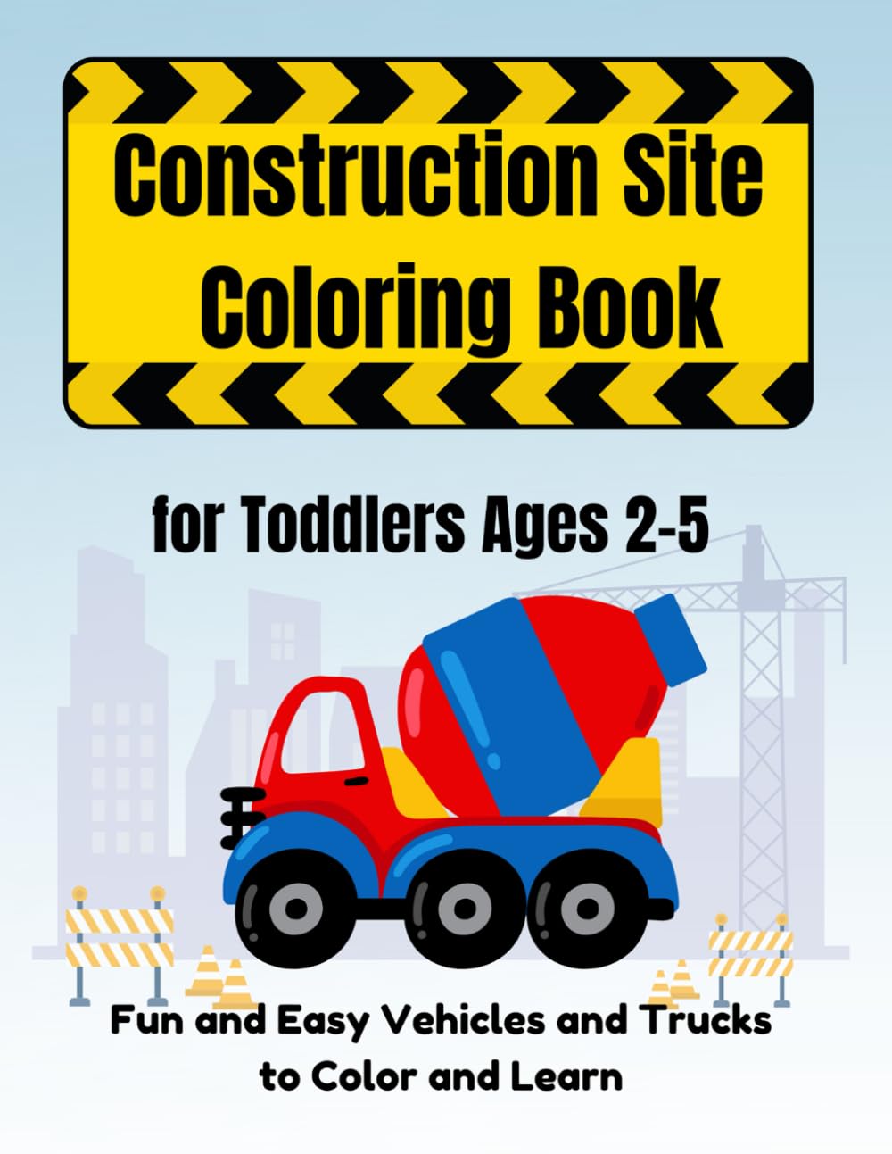 Construction Site Coloring Book for Toddlers Ages 2–5: Fun and Easy Vehicles and Trucks to Color and Learn (Bold and Easy Coloring Books)