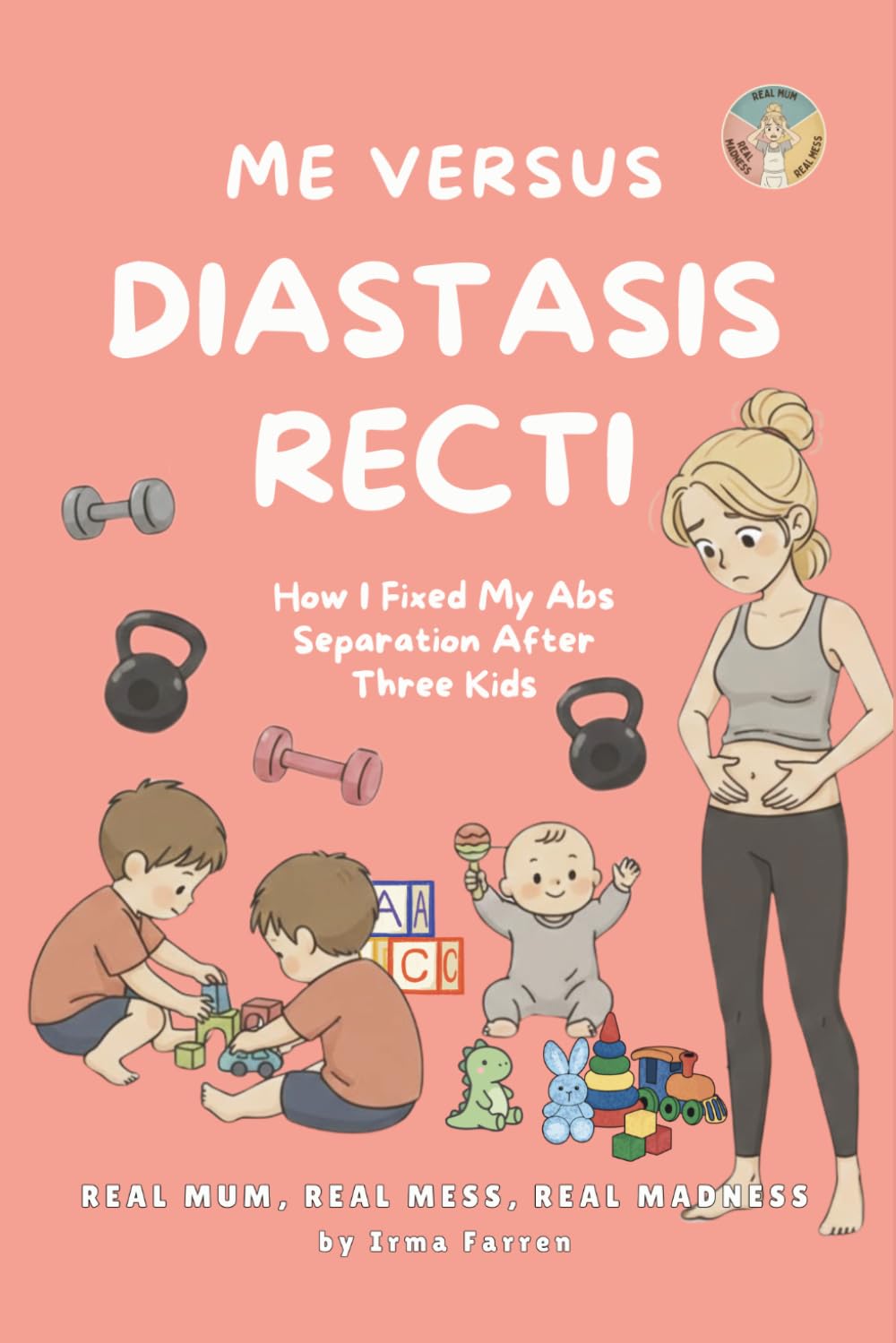 Me VS Diastasis Recti (Real Mum, Real Mess, Real Madness)