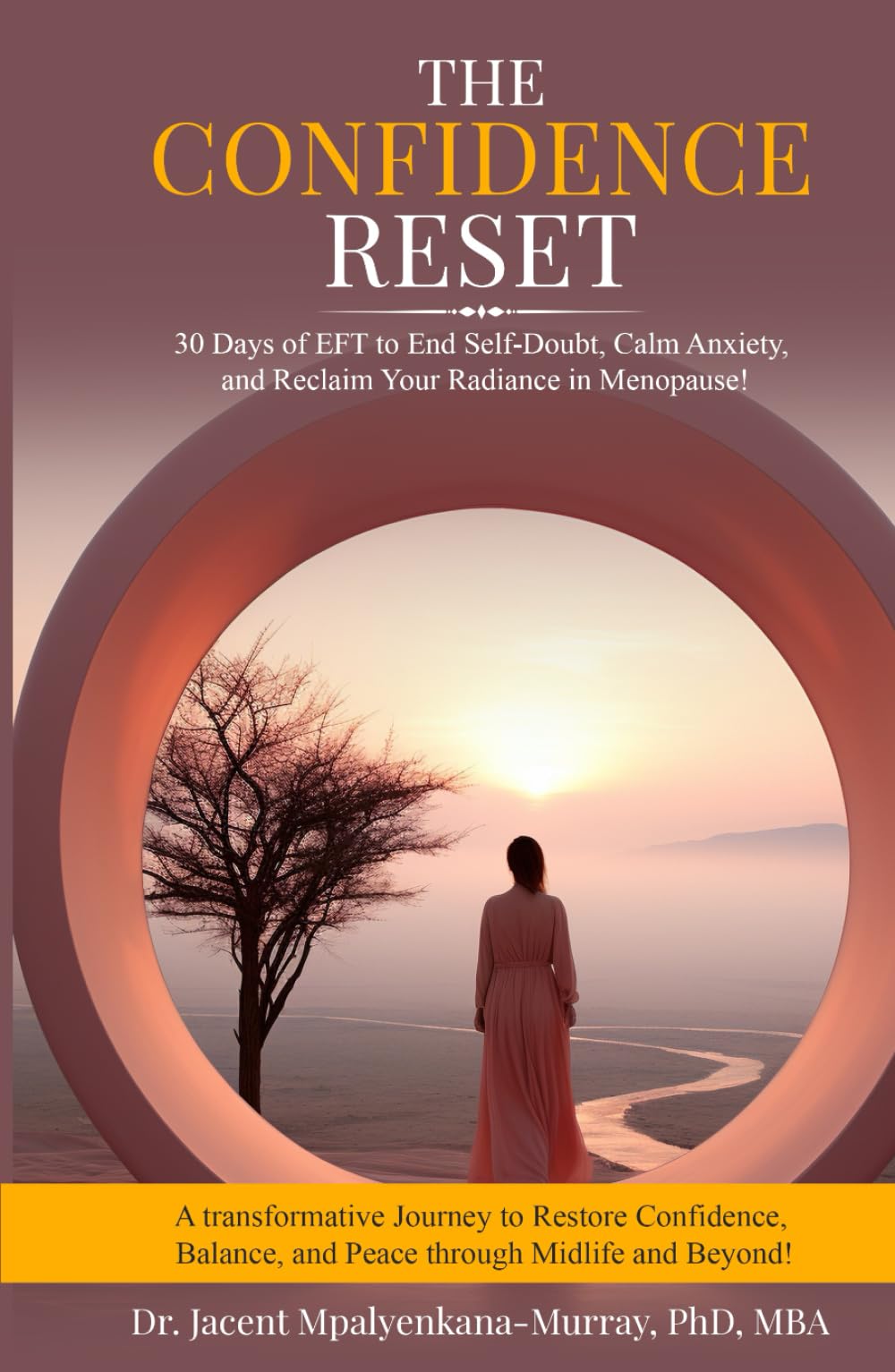 The Confidence Reset: 30 Days of EFT to End Self-Doubt, Calm Anxiety, and Reclaim Your Radiance in Menopause!