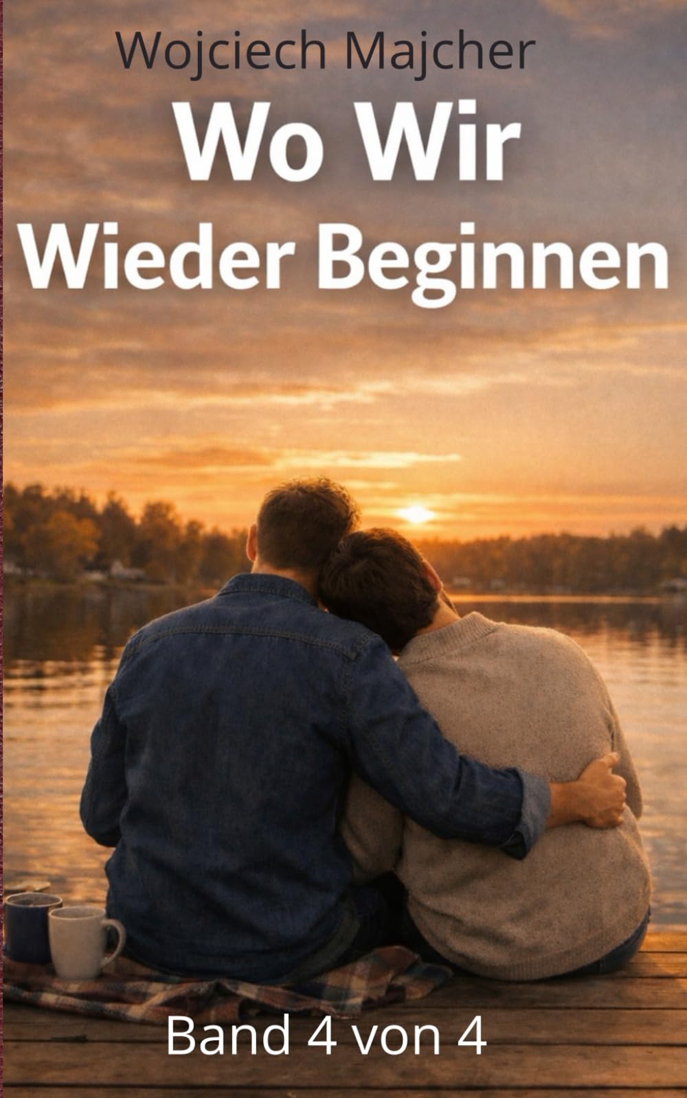 Wo Wir Wieder Beginnen: Schwule Romance, Freunde werden Liebende, lebenslange Liebe, emotionale Nähe & zweite Chancen – Gay LGBTQ+ Liebesroman, Quiet Moments Serie Band 4 von 4