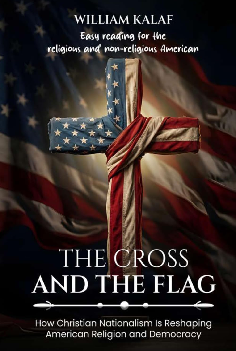 The Cross and the Flag: How Christian Nationalism Is Reshaping American Religion and Democracy