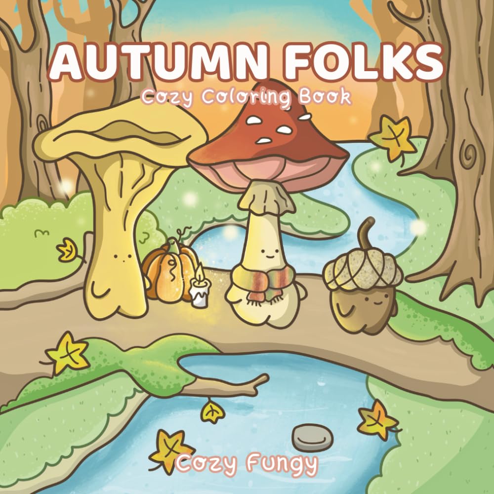 Autumn Folks : Coloring Book for Adults and Teens Featuring Cozy Fungy friends in Autumnal Whimsical Forest for Relaxation