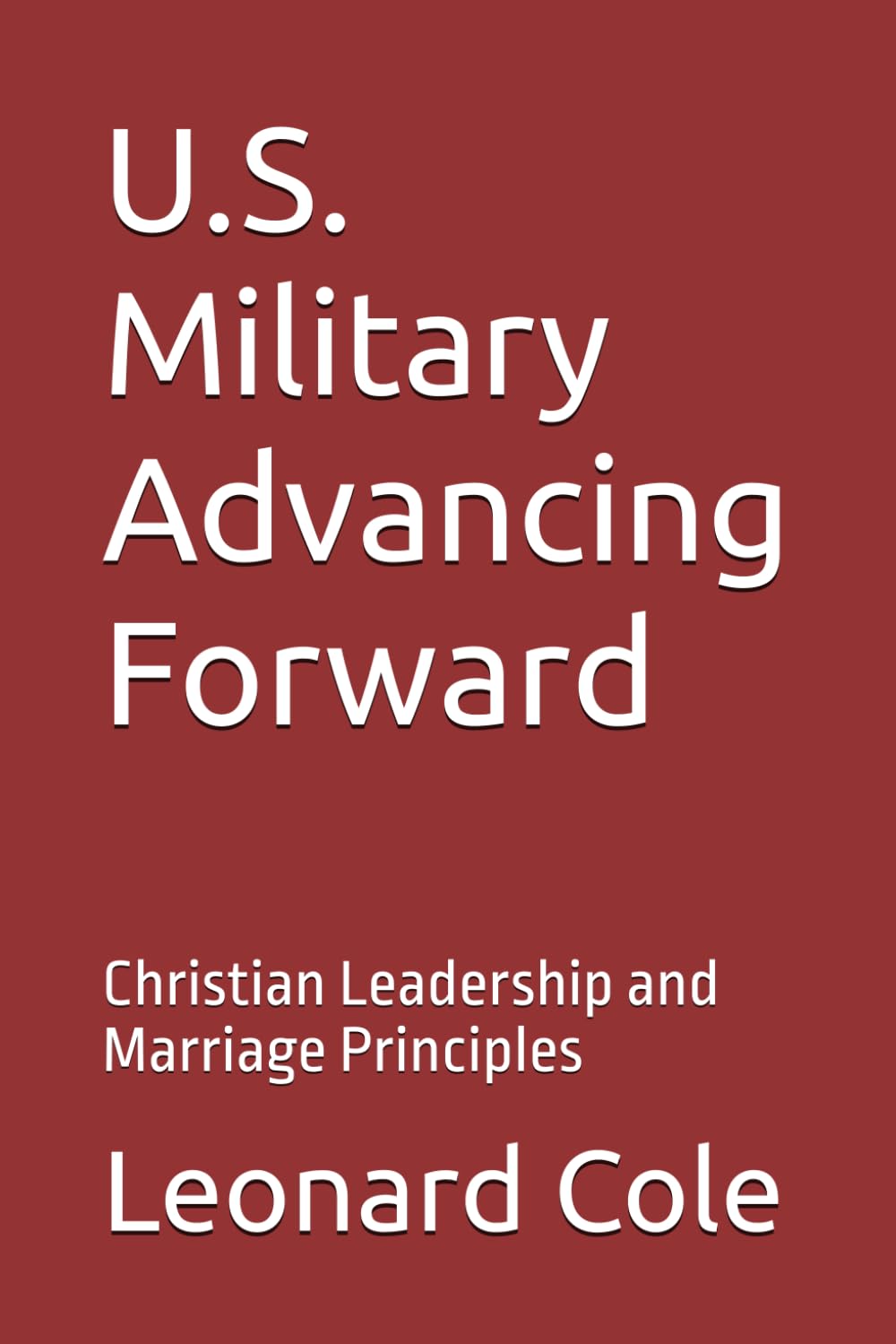 U.S. Military Advancing Forward: Christian Leadership and Marriage Principles