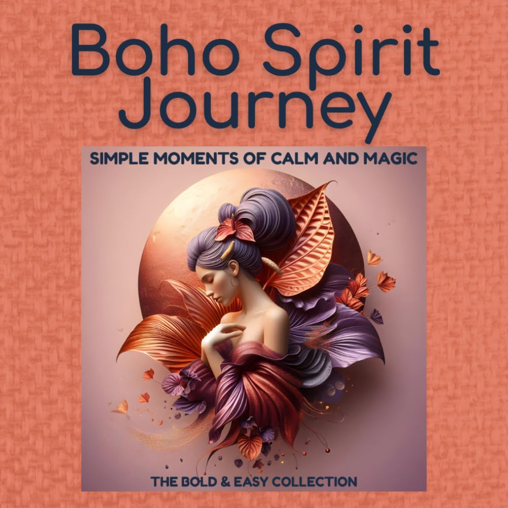 Boho Spirit Journey: Simple Moments of Calm and Magic