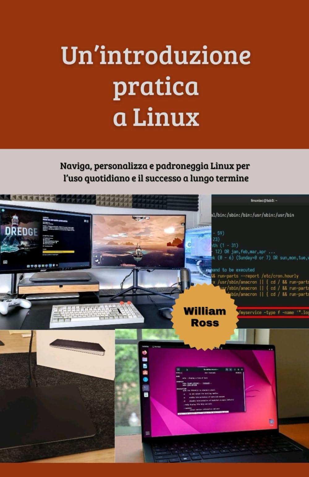 Un’introduzione pratica a Linux: Naviga, personalizza e padroneggia Linux per l’uso quotidiano e il successo a lungo termine