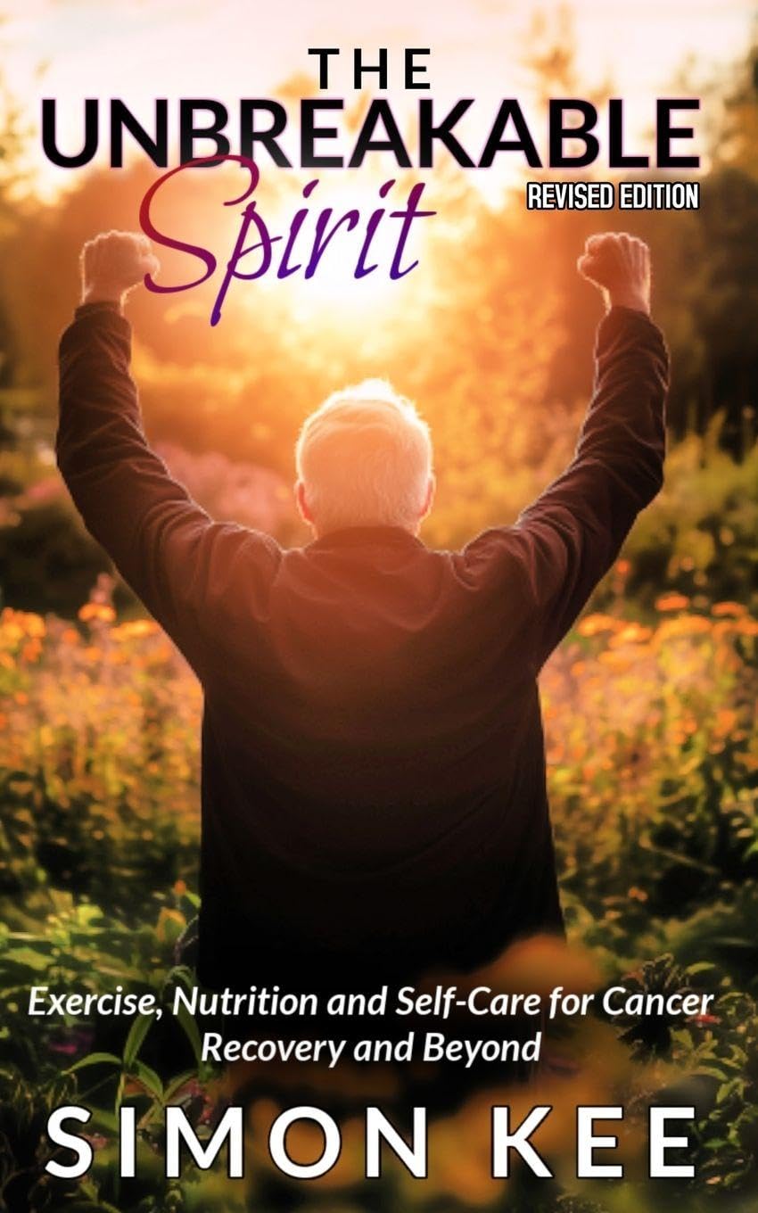 The Unbreakable Spirit: Exercise, Nutrition and Self-Care for Cancer Recovery and Beyond