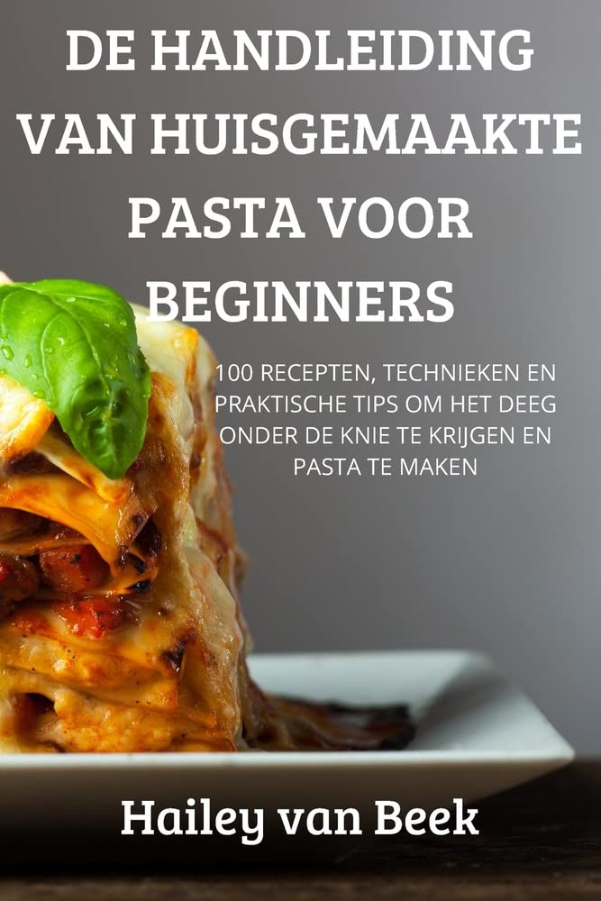 Hailey Van Beekde Handleiding Van Huisgemaakte Pasta Voor Beginners