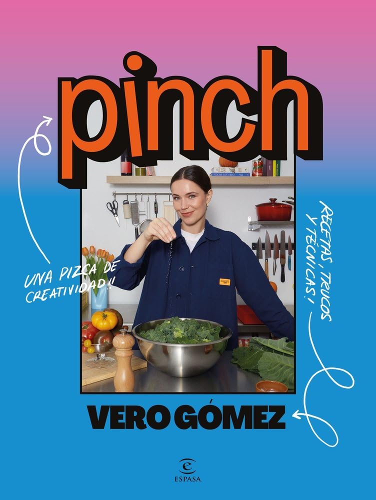 Pinch: La pizca de creatividad que necesitan tus recetas (Espasa Gastronomía)