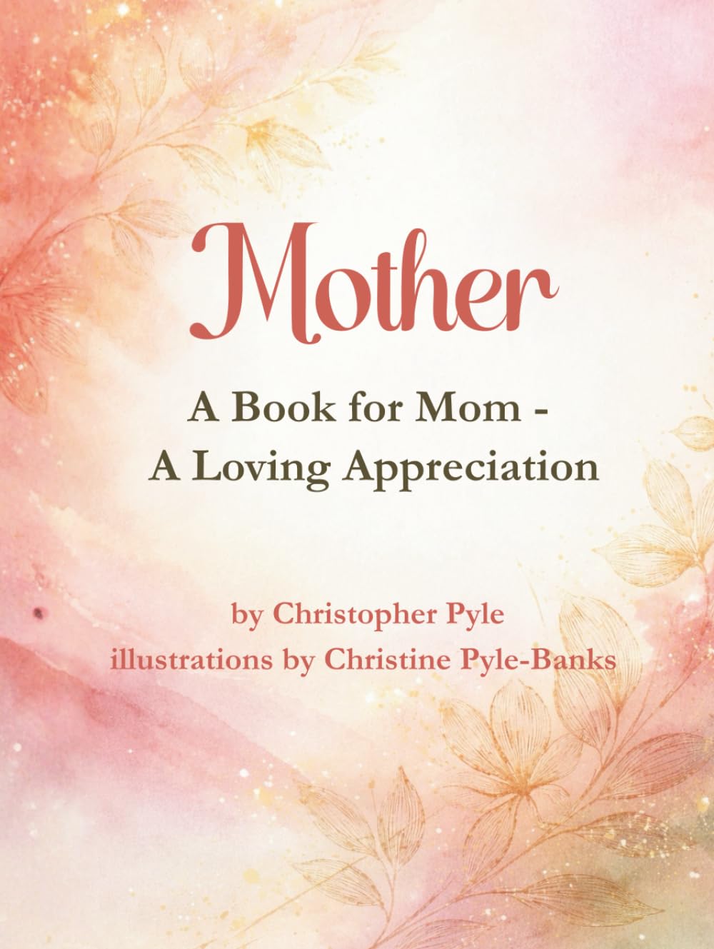 Mother: a Book for Mom: A Loving Appreciation