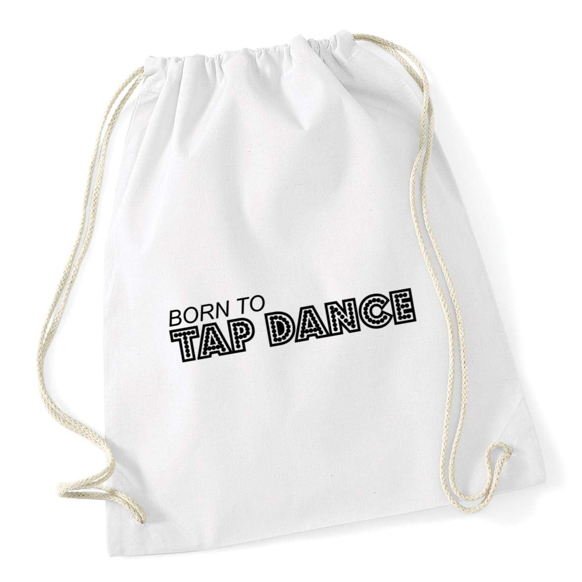 Hippowarehouse Born to tap dance Drawstring Cotton School Gym Bag 37cm x 46cm, 12 litres