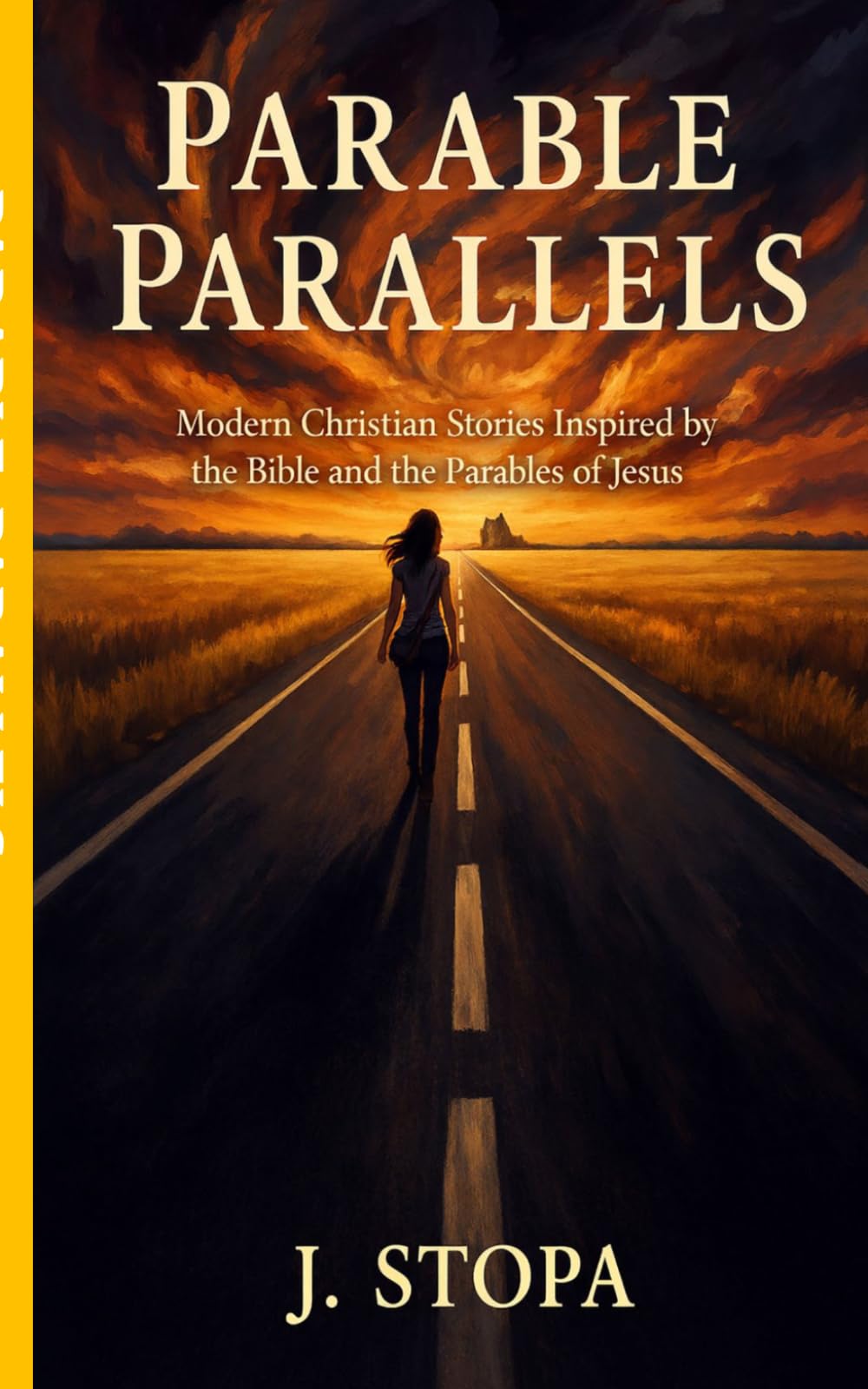 Parable Parallels: Modern Christian Stories Inspired by The Bible and The Parables of Jesus.