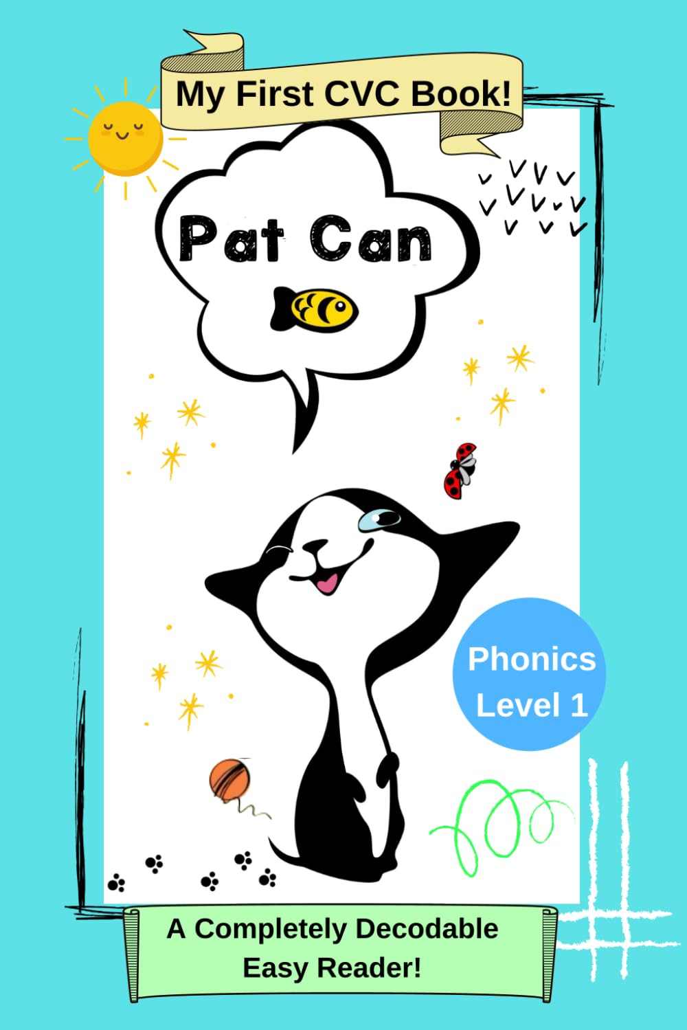 "Pat Can": My First CVC Book: Phonics Level 1: A Completely Decodable Easy Reader (My First CVC Ladder Book)