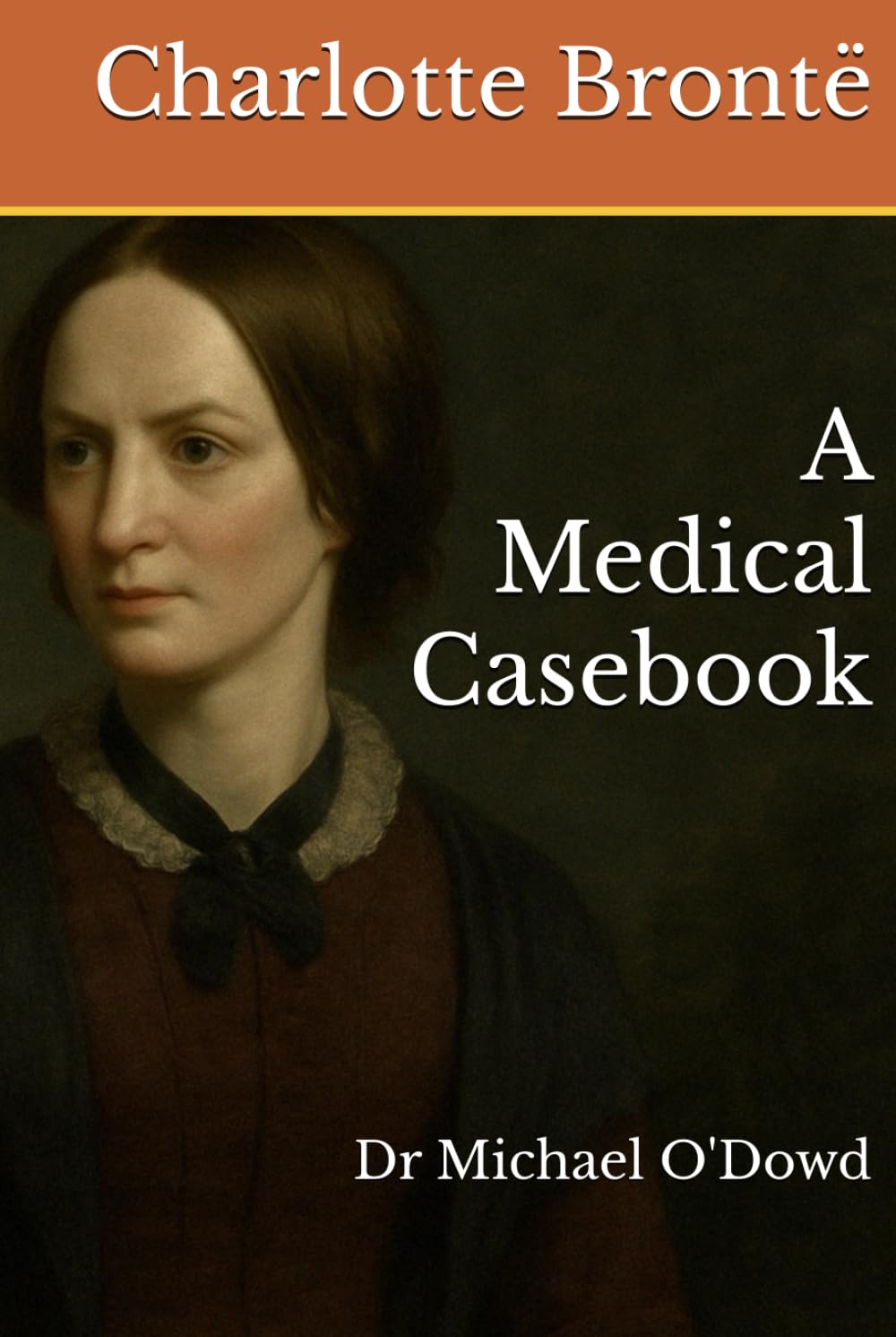 Charlotte Brontë: A Medical Casebook (Write-on Publications)