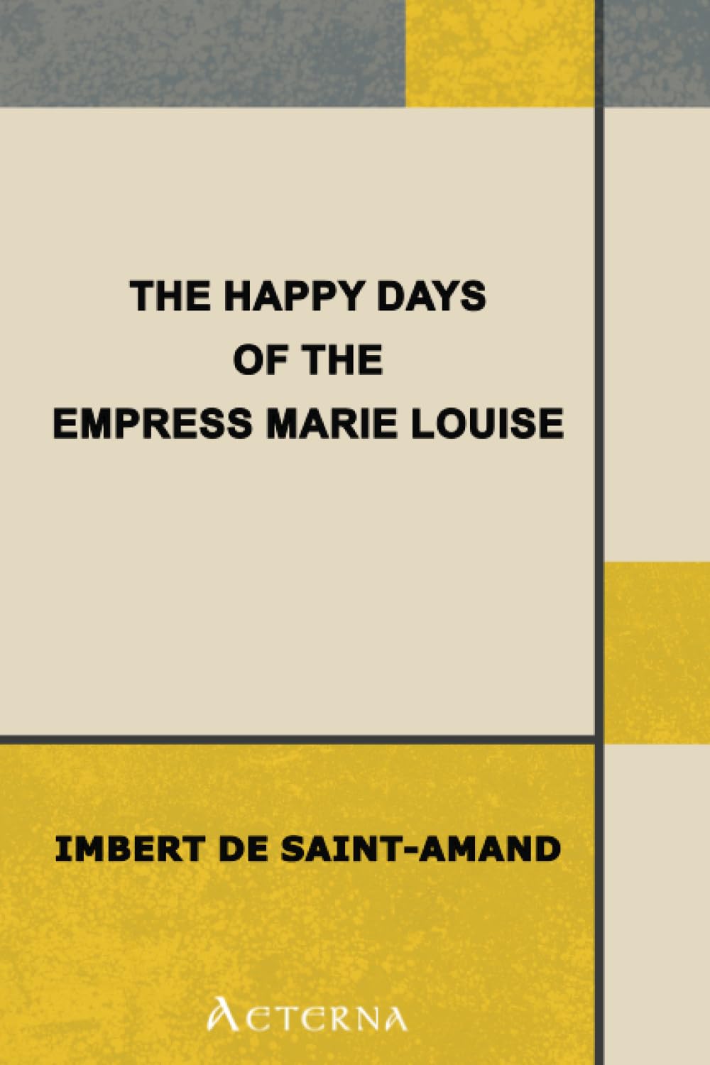 The Happy Days of the Empress Marie Louise