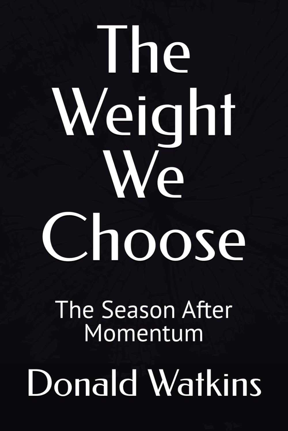 The Weight We Choose: The Season After Momentum