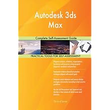 Autodesk 3ds Max Complete Self-Assessment Guide