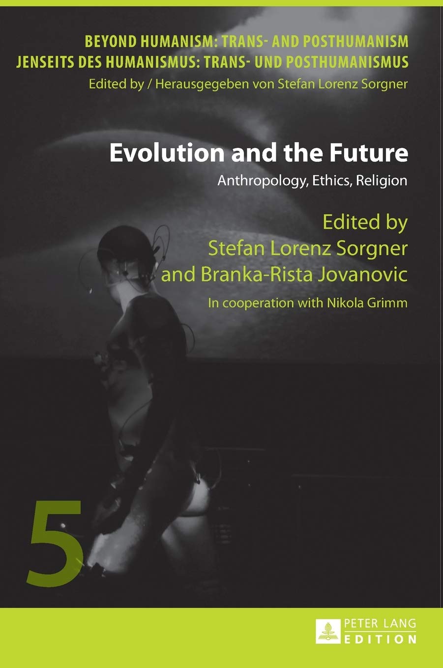 Evolution and the Future: Anthropology, Ethics, Religion- In cooperation with Nikola Grimm (Beyond Humanism: Trans- and Posthumanism / Jenseits des Humanismus: Trans- und Posthumanismus)