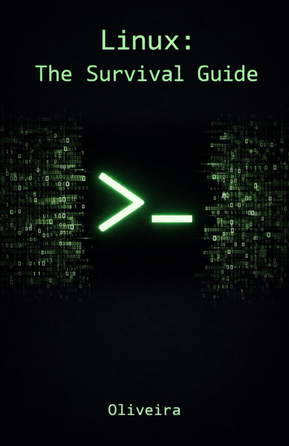 Linux: The Survival Guide: Master the Terminal, Automate Tasks, and Manage Servers Fearlessly (For Developers, DevOps, and SysAdmins): 1 (Cyber Defense & Hacking)