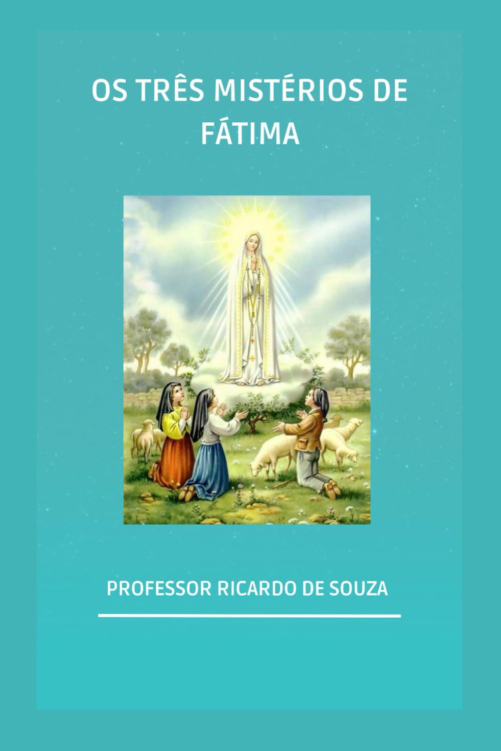 OS TRÊS MISTÉRIOS DE FÁTIMA