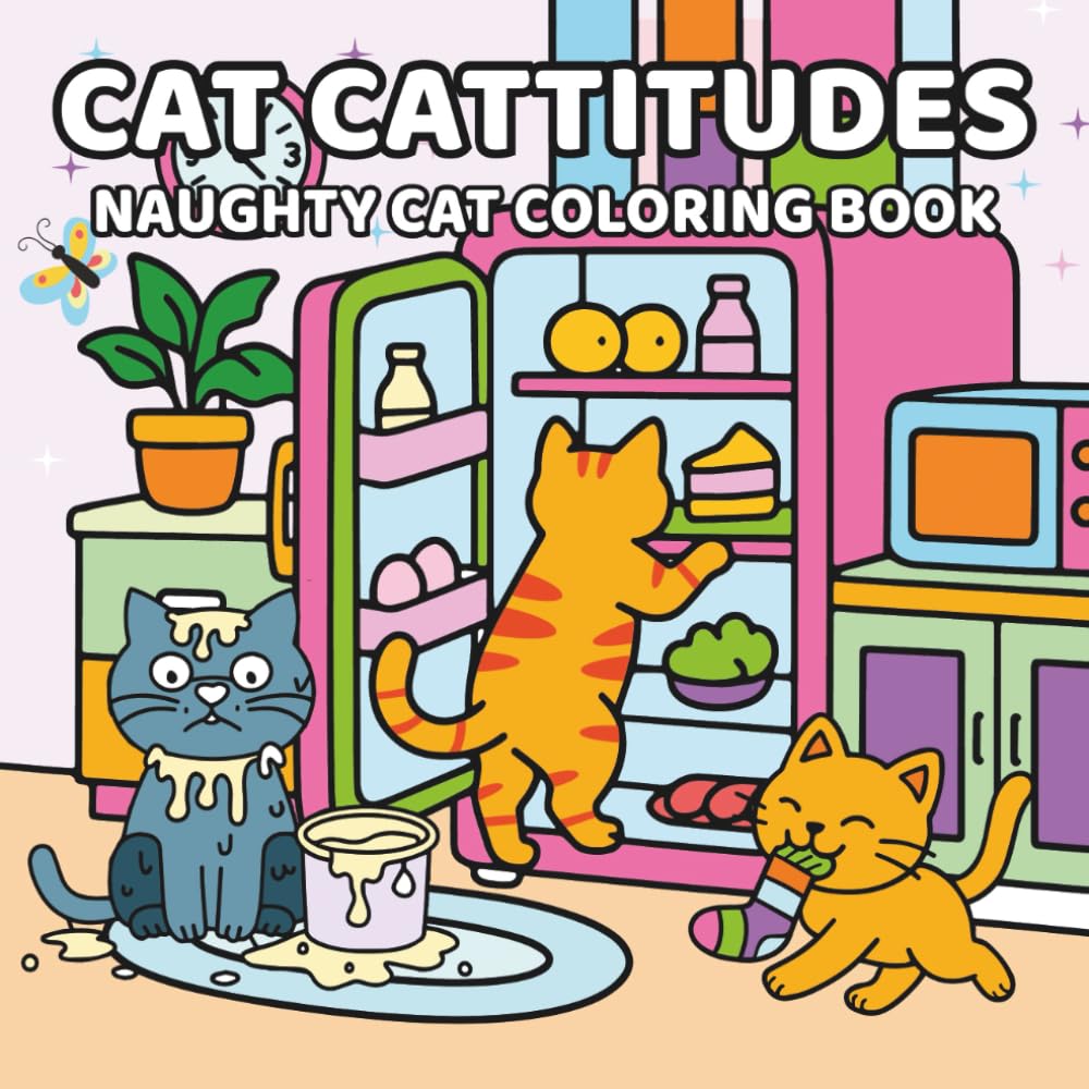 CAT CATTITUDES - A NAUGHTY CAT COLORING BOOK: Naughty Cats Adult Coloring Book | Cattitude Coloring Book | 8.5 x 8.5 Inches, 60 Pages Total | Bold and ... Scenes | Relaxing Coloring | For Cat Lovers