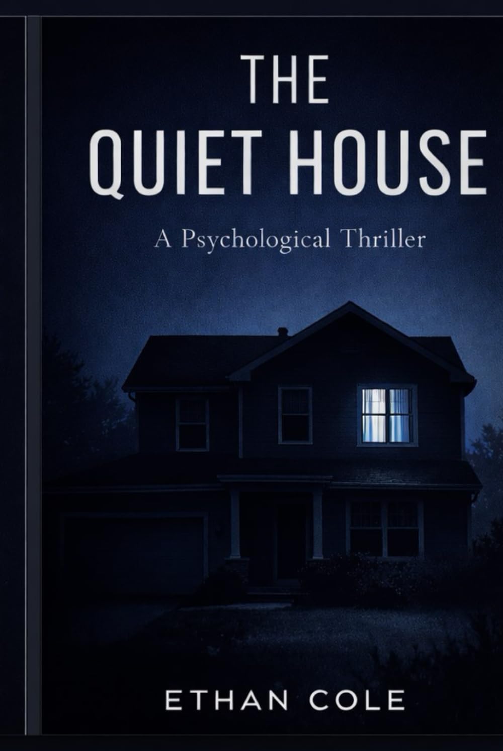 THE QUIET HOUSE A Psychological Thriller: A Psychological Thriller of Control, Silence, and Survival