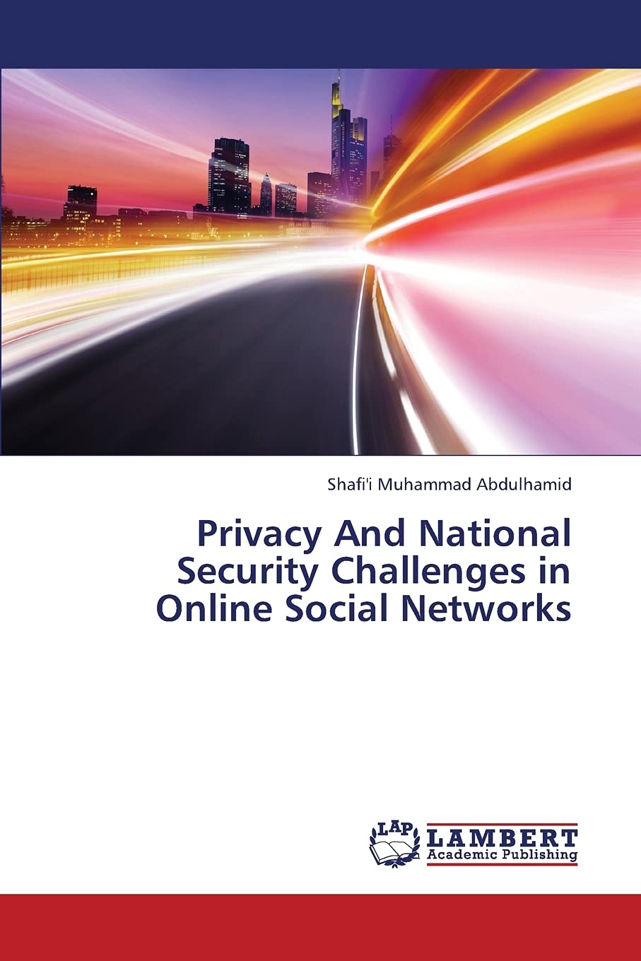 Privacy And National Security Challenges in Online Social Networks