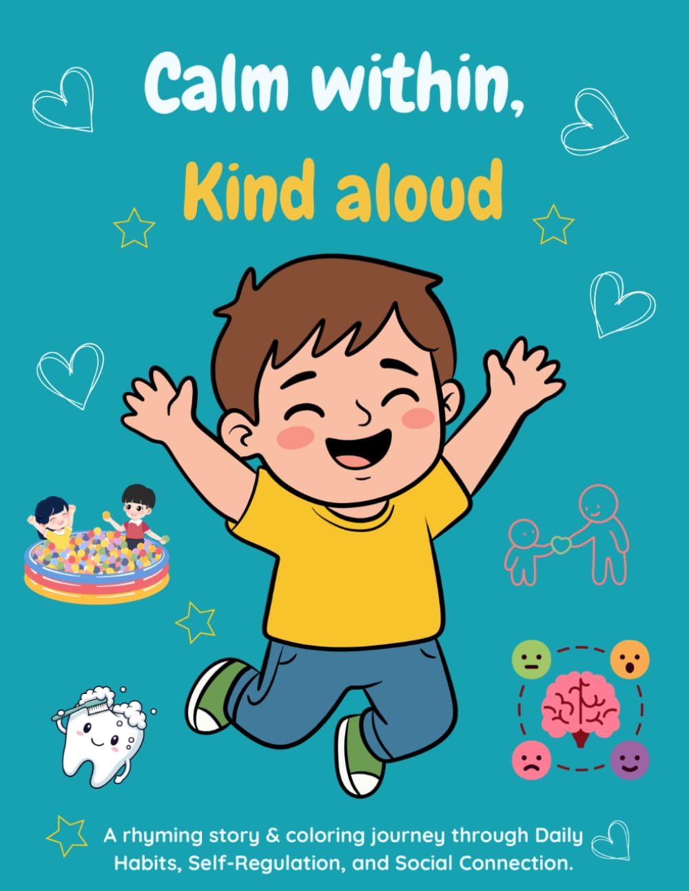 Calm within, Kind aloud: A rhyming story & coloring journey through Daily Habits, Self-Regulation, and Social Connection.