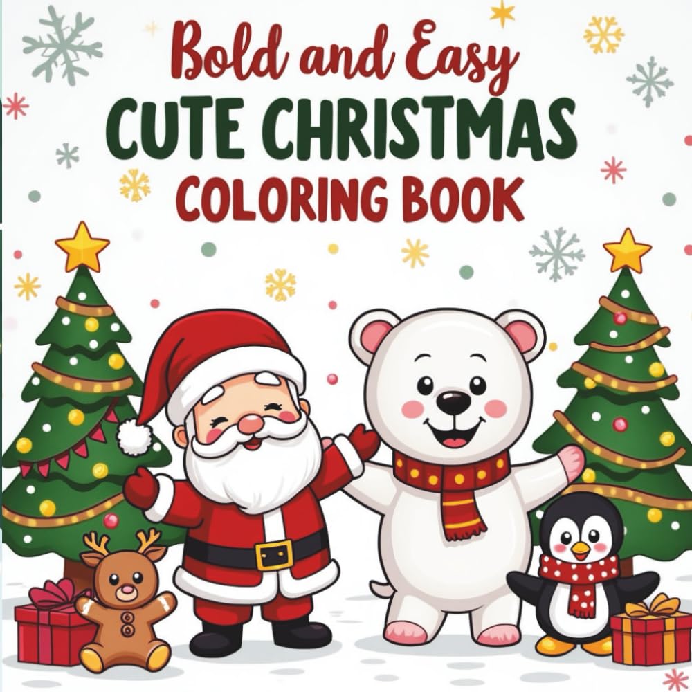 Bold & Easy Cute Christmas Coloring Book: An Adorable Holiday Coloring Book for Kids and Adults Featuring Santa, Snowmen, Reindeer, Christmas Trees, Presents, and Fun Winter Scenes in Large Print