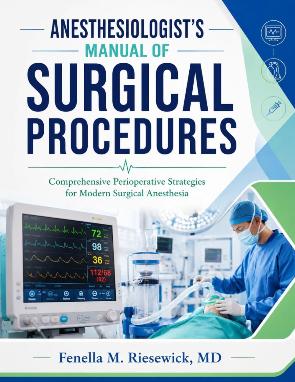 ANESTHESIOLOGIST'S MANUAL OF SURGICAL PROCEDURES: Comprehensive Perioperative Strategies for Modern Surgical Anesthesia