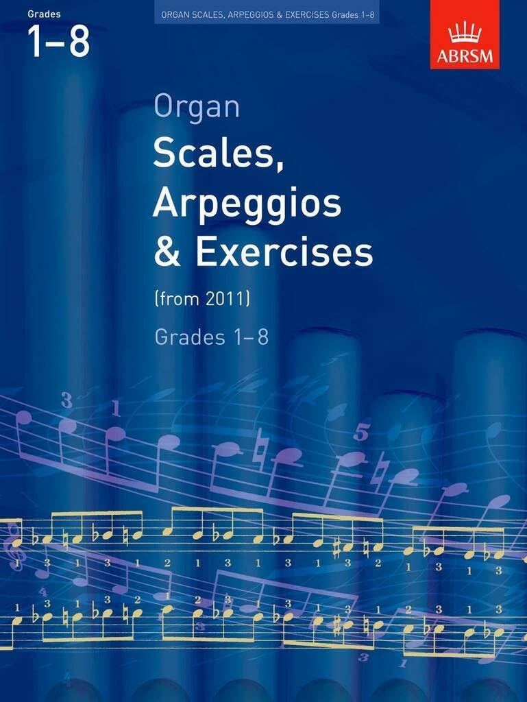 Organ Scales, Arpeggios and Exercises: (ABRSM Scales & Arpeggios)