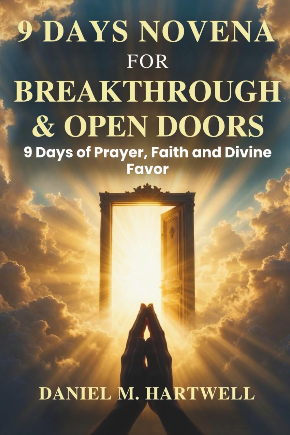 9 DAYS NOVENA FOR BREAKTHROUGH & OPEN DOORS: 9 Days of Prayer, Faith, and Divine Favor.