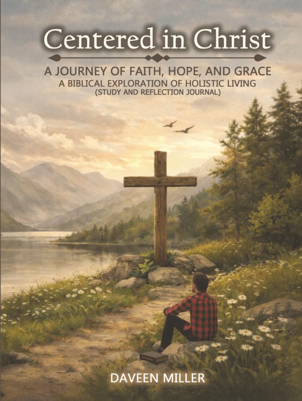 Centered in Christ: A Journey of Faith, Hope, And Grace (Study and Reflection Journal)