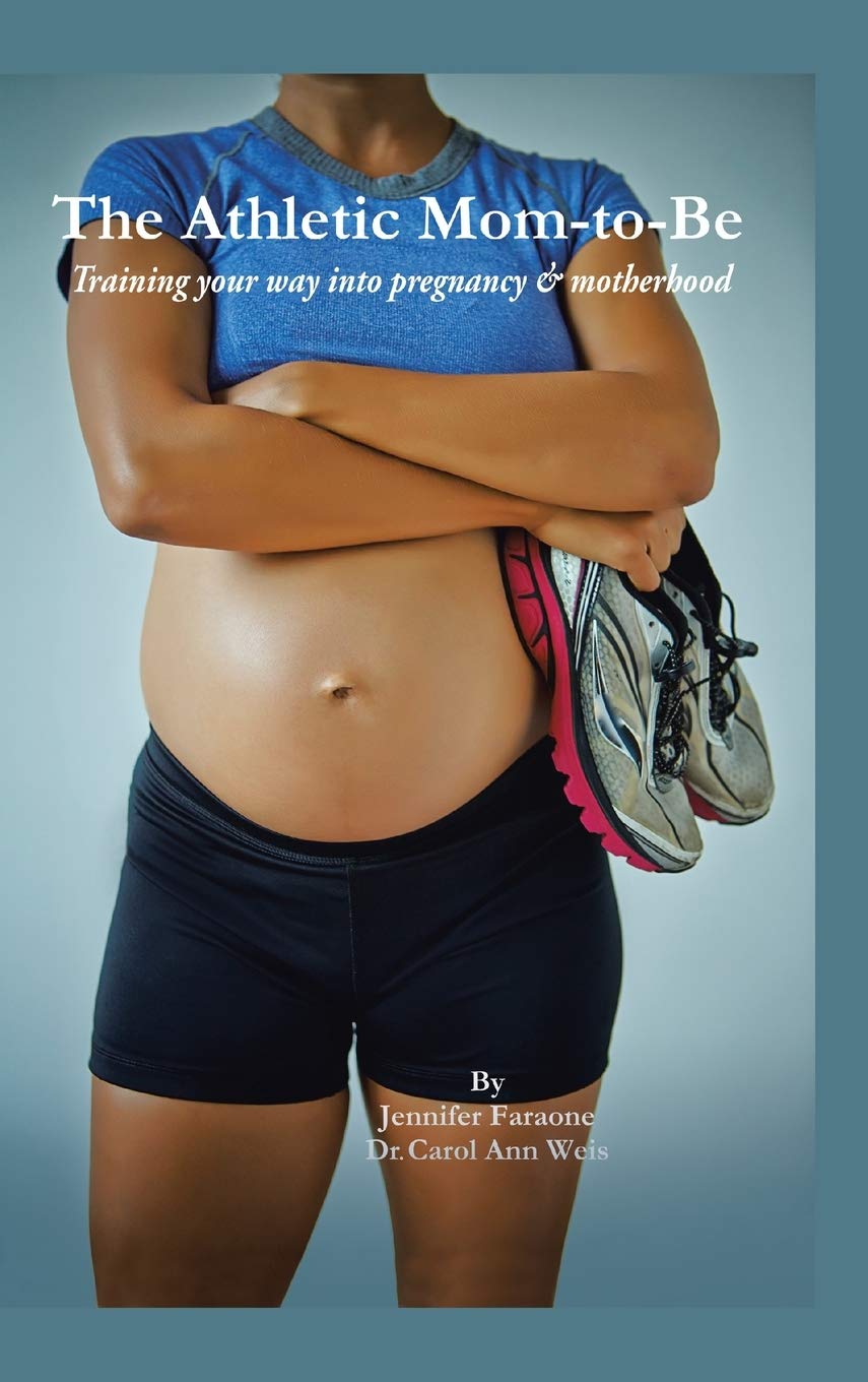 The Athletic Mom-To-Be: Training Your Way Into Pregnancy and Motherhood