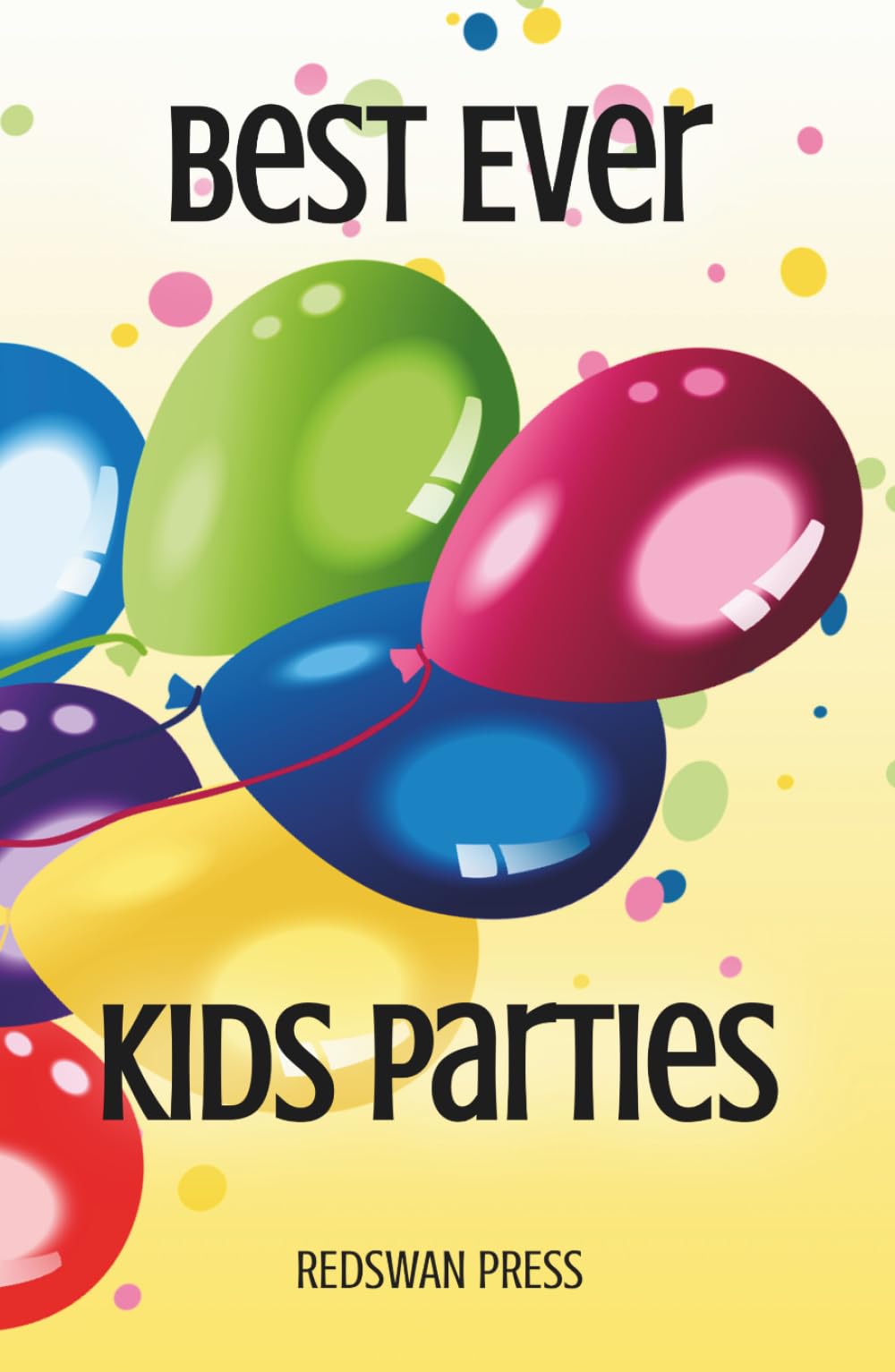 Best Ever Kids Parties: 4 (The Celebrate Series)