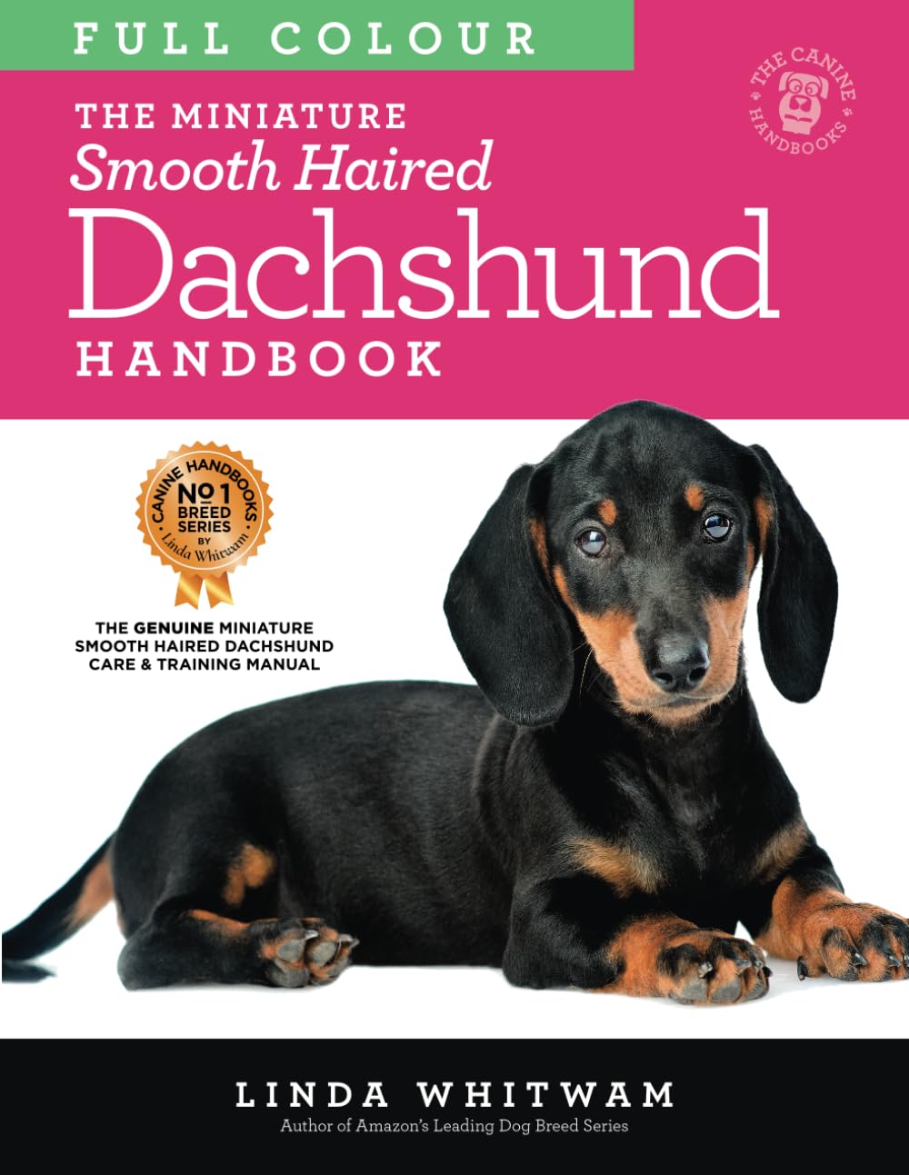 The Miniature Smooth Haired Dachshund Handbook: The Essential Guide to the Mini Smooth in Full Colour (Canine Handbooks in Colour)