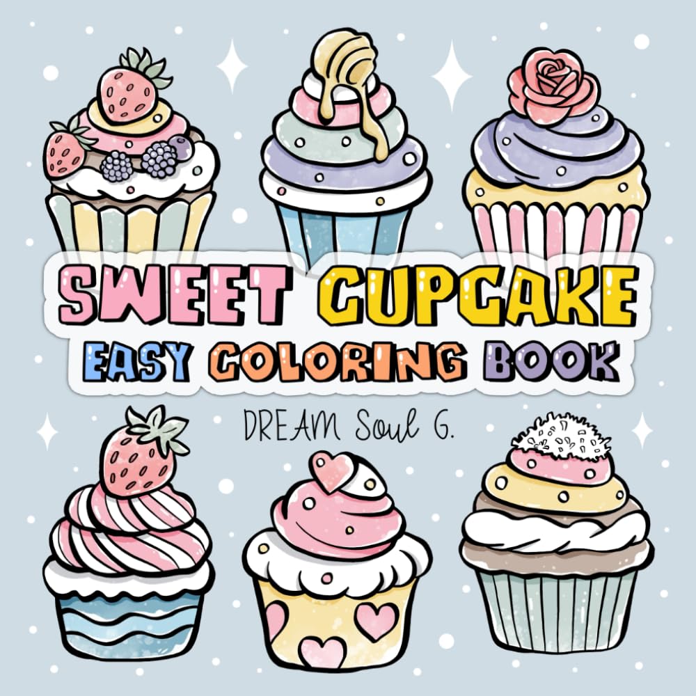 Sweet Cupcake Easy Coloring Book: 54 Cute, Bold, Easy, and Fun Designs for Children and Those Interested in Many Cute Cupcakes in Various Flavors such