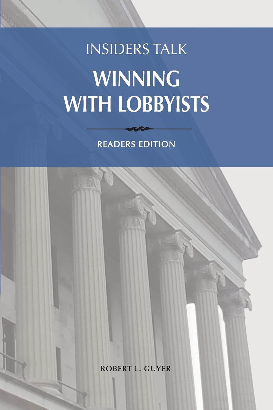 Insiders Talk Winning with Lobbyists, Readers Edition
