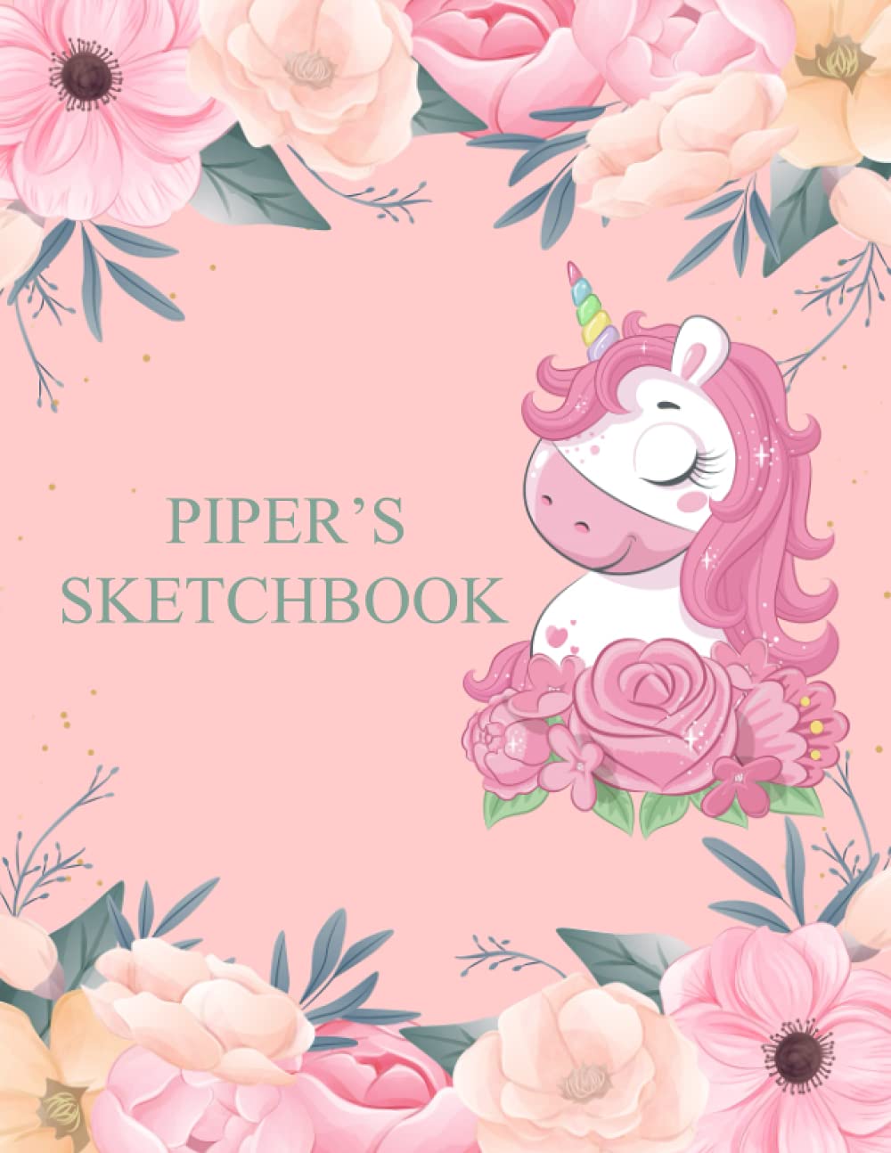 Piper's Sketchbook: Personalized Name Drawing Pad | Cute Floral and Unicorn Sketch Book with Your Child’s Name on Cover | Large Notebook for ... Doodling or Sketching: 110 Pages, 8.5 x 11.