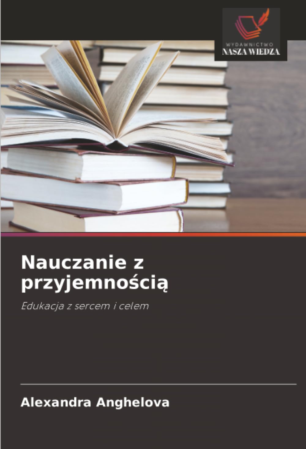 Nauczanie z przyjemno¿ci¿: Edukacja z sercem i celem