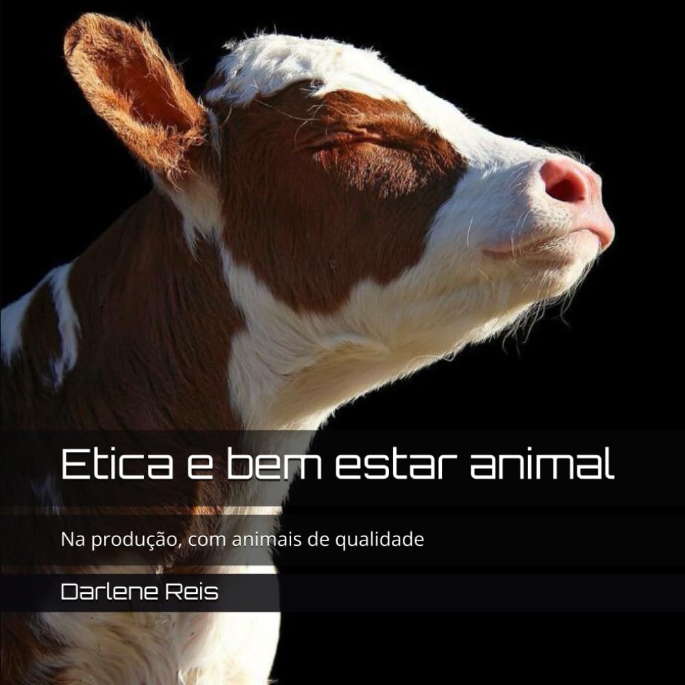 Etica e bem estar animal: Na produção, com animais de qualidade