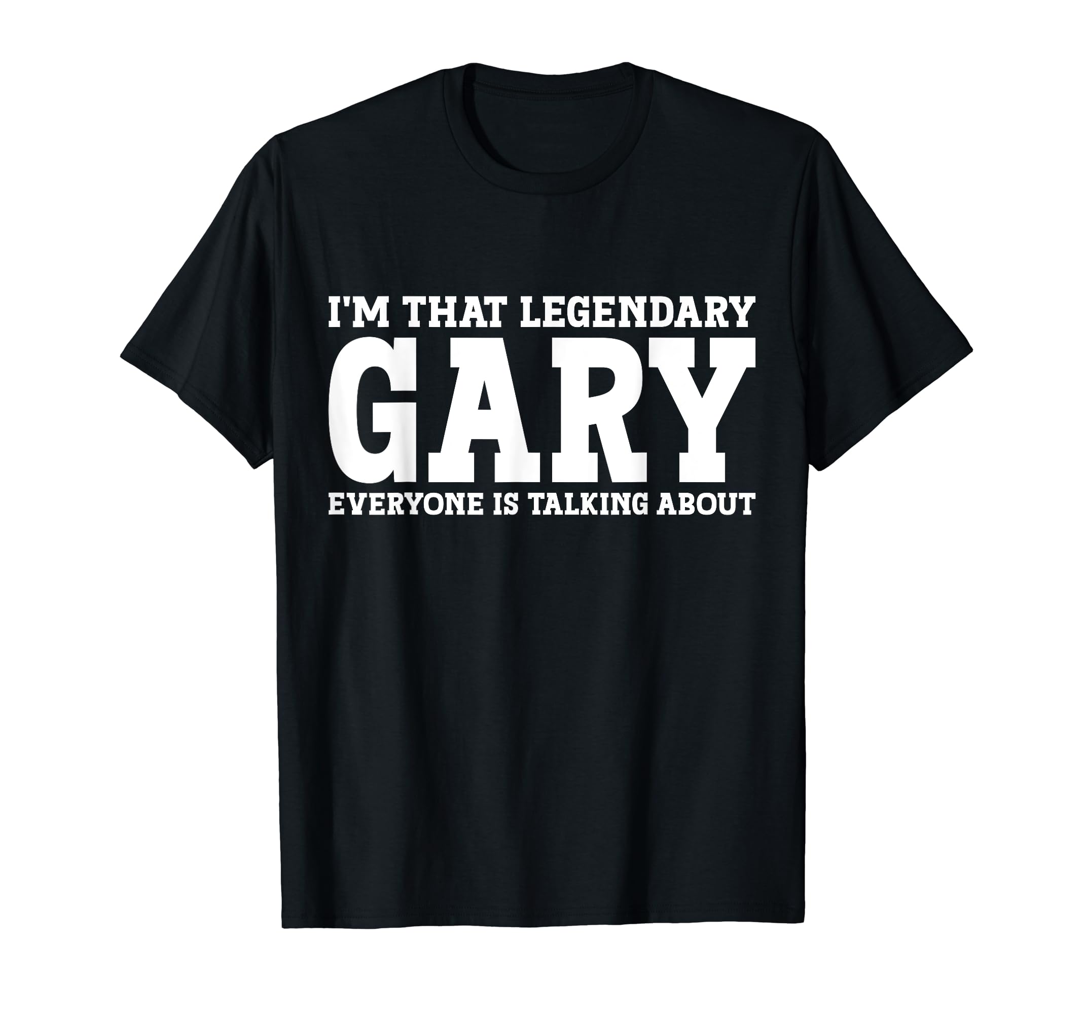 Gary Gifts Gary Tee Men Name Birthday GiftsGary Personal Name Funny Gary T-ShirtOEKO-TEX STANDARD 100