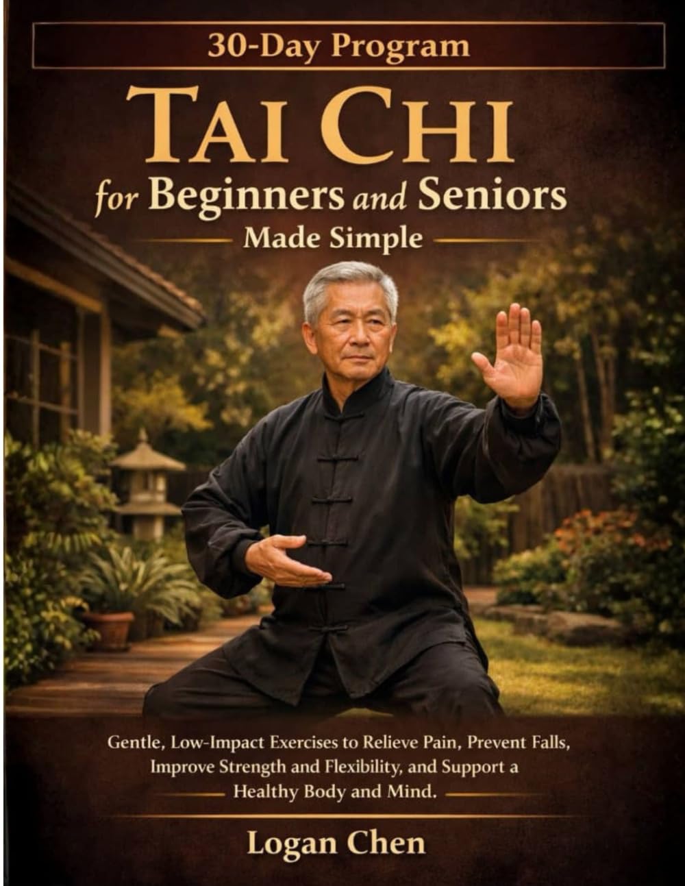 Tai Chi for Beginners and Seniors Made Simple: Gentle, Low-Impact Exercises to Relieve Pain, Prevent Falls, Improve Strength and Flexibility, and Support a Healthy Body and Mind
