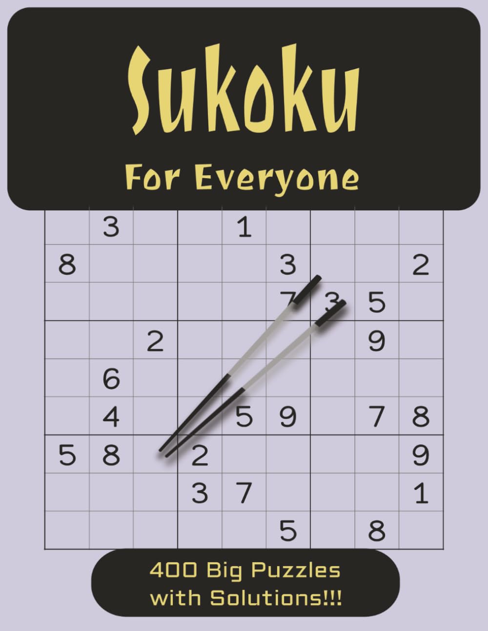 Sudoku For Everyone: 400 Big sudoku puzzles in a 8.5 x 11inch book, for Seniors, adults, and kids (Everyone)
