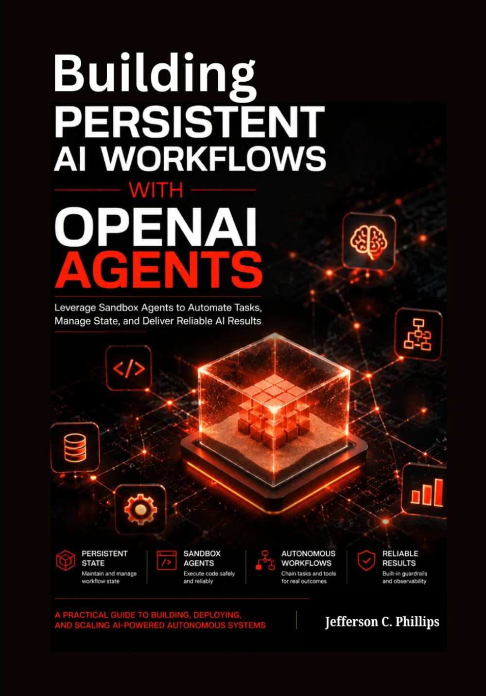 Building Persistent AI Workflows with OpenAI Agents: Leverage Sandbox Agents to Automate Tasks, Manage State, and Deliver Reliable AI Results