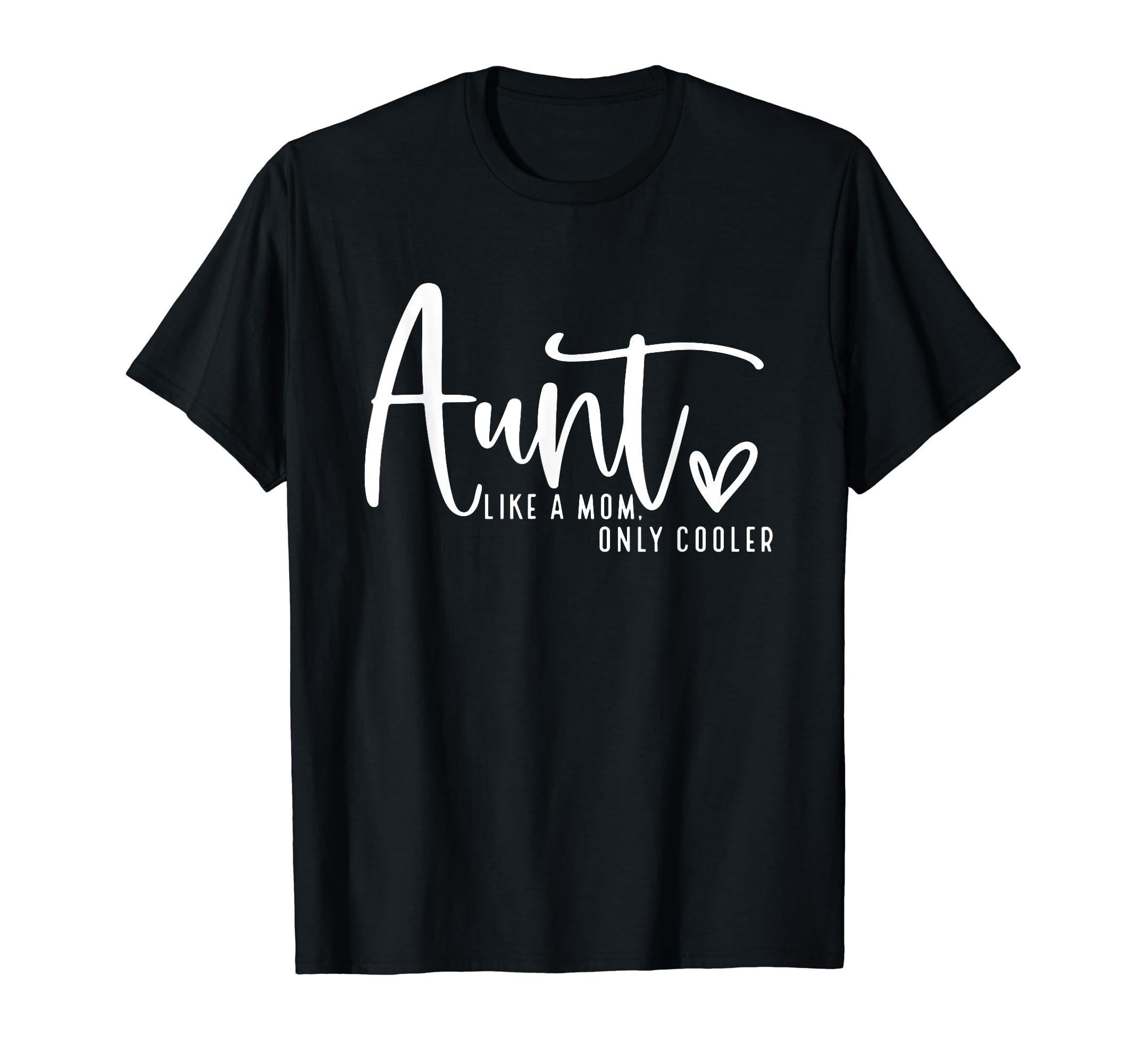 Aunt Like a mom only cooler T-Shirt