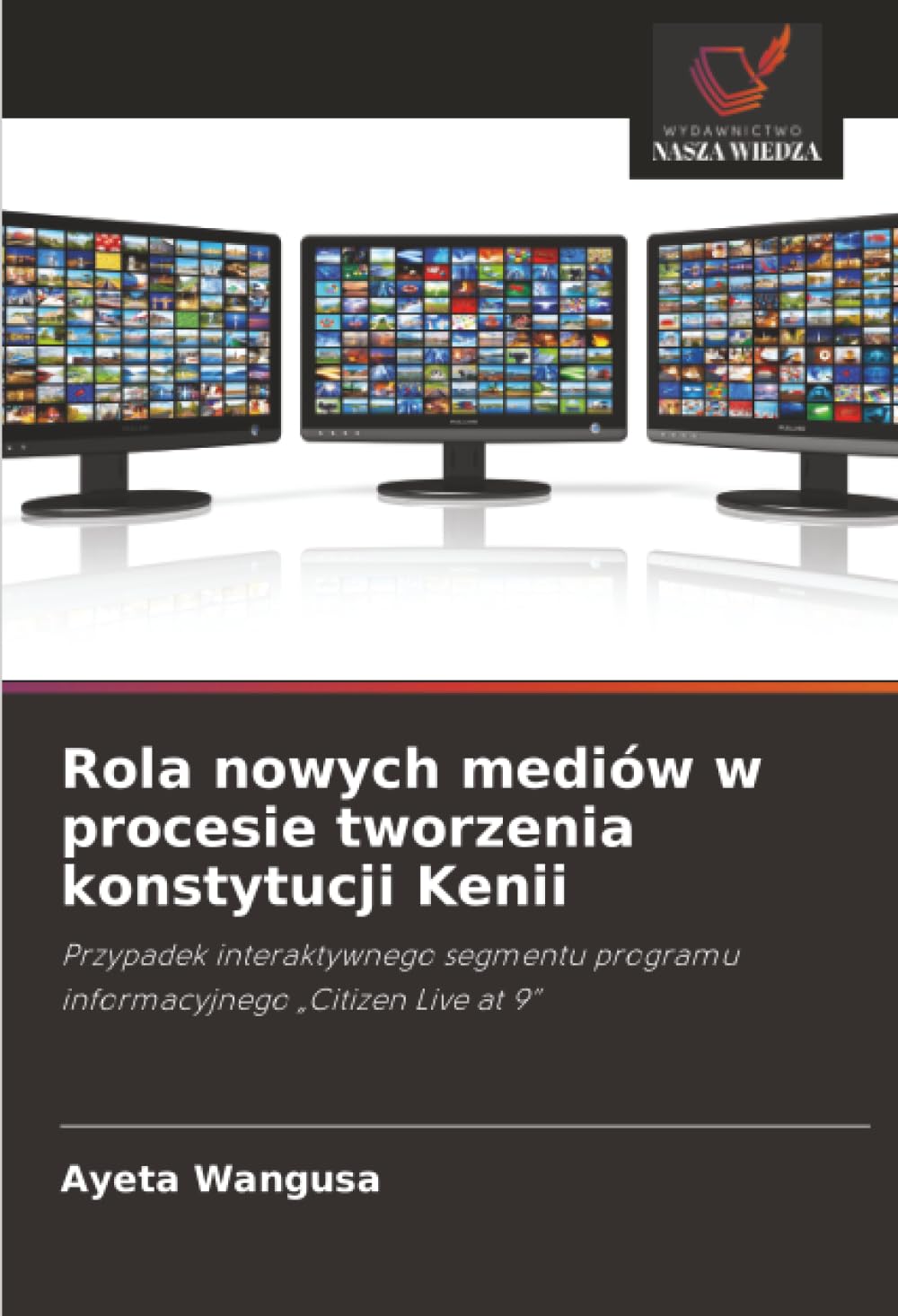Rola nowych mediów w procesie tworzenia konstytucji Kenii: Przypadek interaktywnego segmentu programu informacyjnego "Citizen Live at 9"