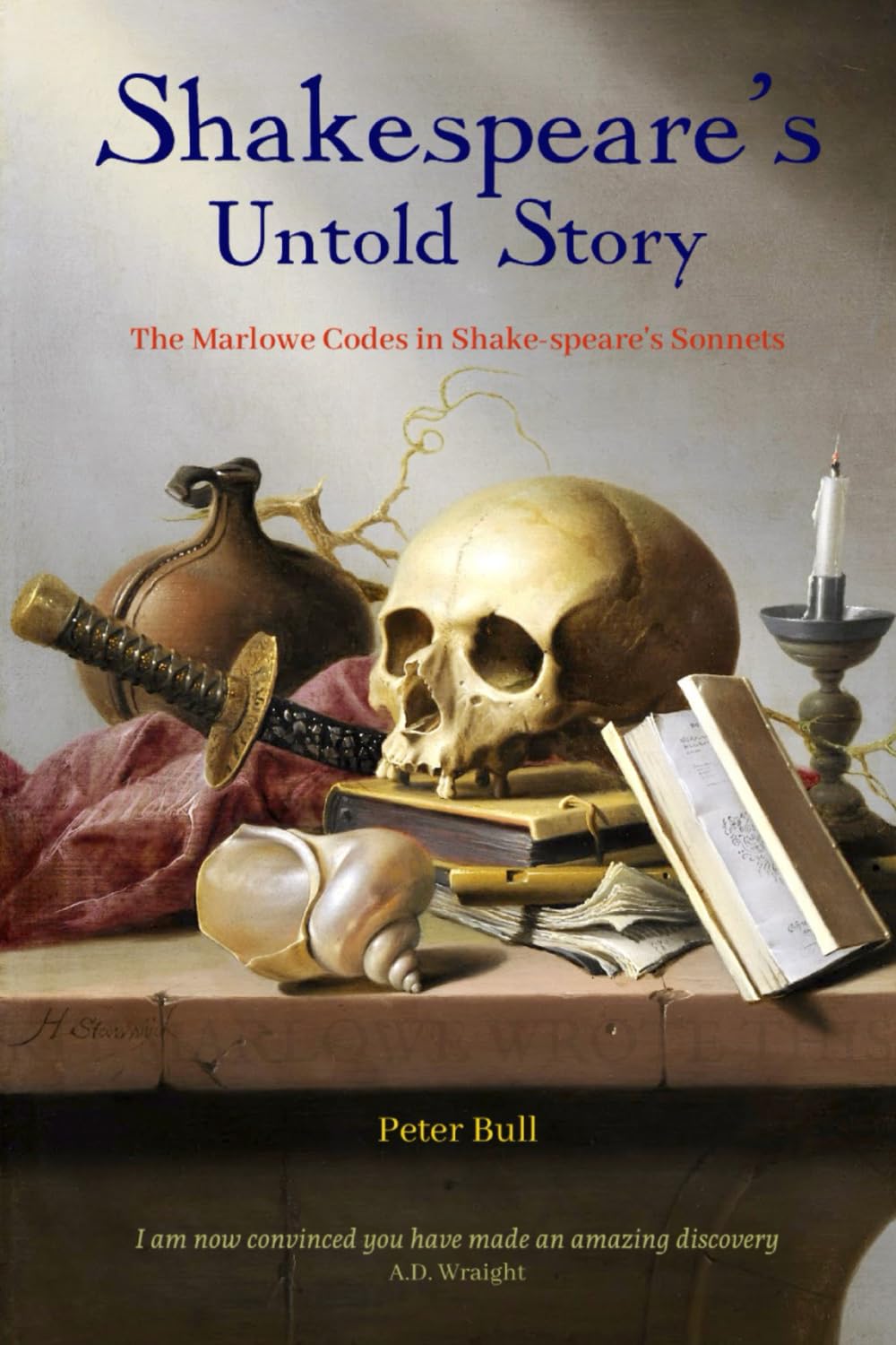 Shakespeare's Untold Story: The Marlowe Codes in Shakespeare's Sonnets